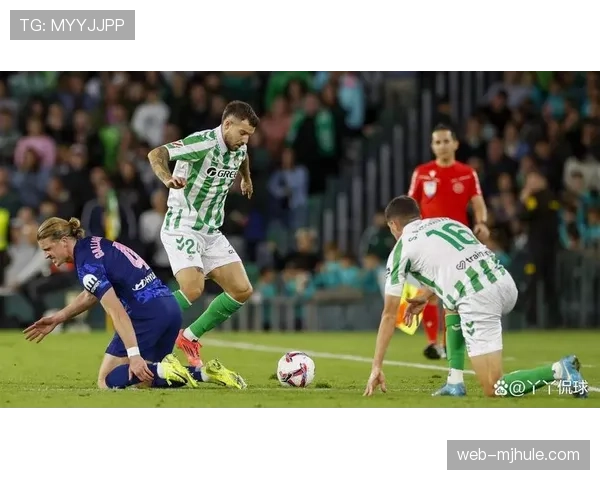 皇家贝蒂斯对阵赫罗纳 欧战资格争夺关键战